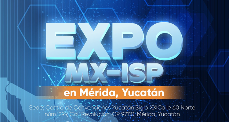 WispMX presenta EXPO MX-ISP 2023 los días 5 y 6 de mayo