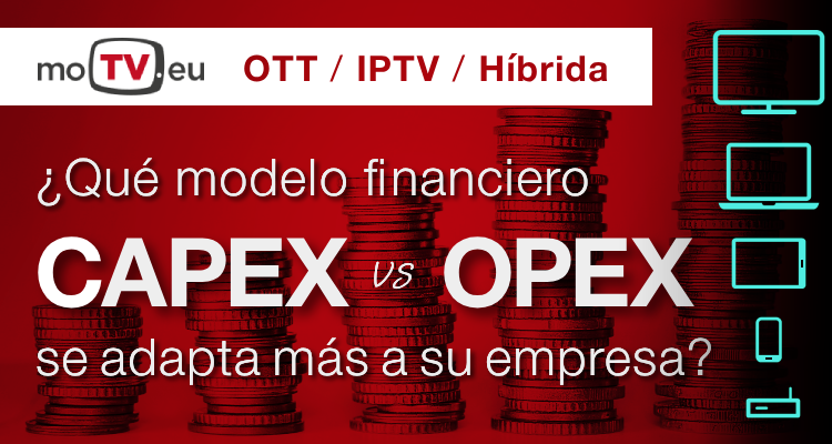 Capex vs. Opex, ¿Qué modelo financiero se adapta más a su empresa?