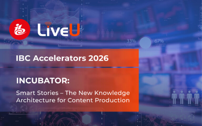 LiveU en IBC: destaca Smart Stories, parte de IBC Accelerator
